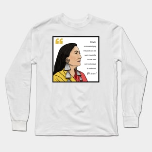 History Quote: Deb Haaland - "Only by acknowledging the past..." Long Sleeve T-Shirt